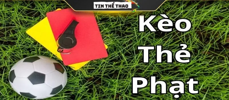 Hướng dẫn đánh kèo thẻ phạt từ A đến Z