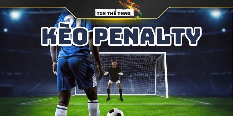 Mẹo Cá Cược Kèo Penalty 100% Thắng Không Phải Ai Cũng Biết